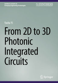 Download books in mp3 format From 2D to 3D Photonic Integrated Circuits  in English