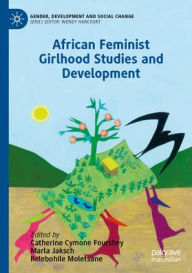 Title: African Feminist Girlhood Studies and Development, Author: Catherine Cymone Fourshey