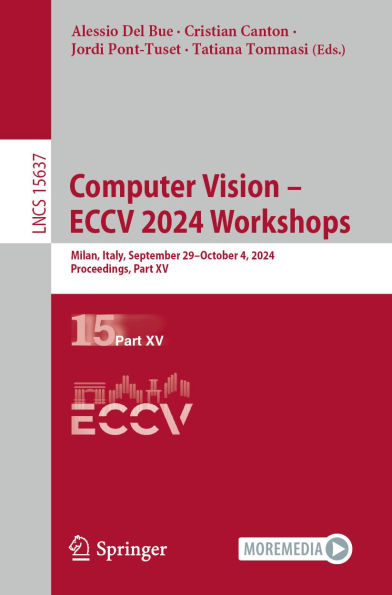 Computer Vision - ECCV 2024 Workshops: Milan, Italy, September 29-October 4, 2024, Proceedings, Part XV