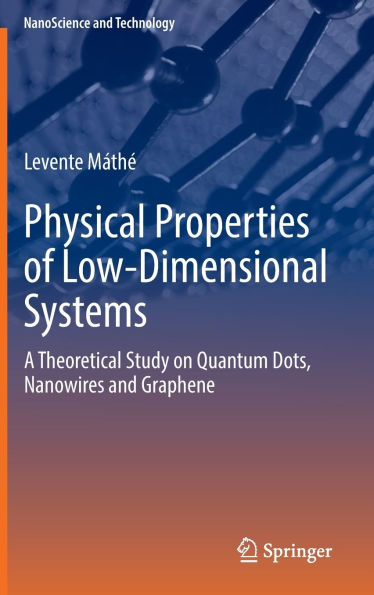 Physical Properties of Low-Dimensional Systems: A Theoretical Study on Quantum Dots, Nanowires and Graphene