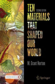 Title: Ten Materials That Shaped Our World, Author: M. Grant Norton