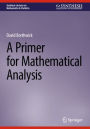 A Primer for Mathematical Analysis