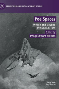 Title: Poe Spaces: Within and Beyond the Spatial Turn, Author: Philip Edward Phillips