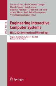 Title: Engineering Interactive Computer Systems. EICS 2024 International Workshops: Cagliari, Sardinia, Italy, June 24-28, 2024, Revised Selected Papers, Author: Luciana Zaina