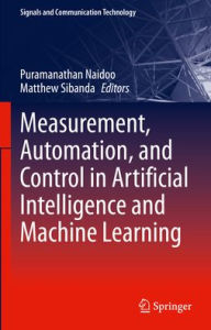 Title: Measurement, Automation, and Control in Artificial Intelligence and Machine Learning, Author: Puramanathan Naidoo