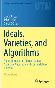Title: Ideals, Varieties, and Algorithms: An Introduction to Computational Algebraic Geometry and Commutative Algebra, Author: David A. Cox