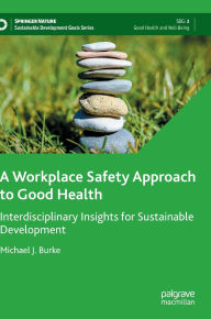 Download a free guest book A Workplace Safety Approach to Good Health: Interdisciplinary Insights for Sustainable Development in English 9783031919268 by Michael J. Burke
