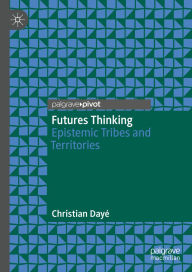 Title: Futures Thinking: Epistemic Tribes and Territories, Author: Christian Dayé