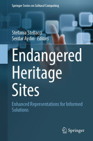 Title: Endangered Heritage Sites: Enhanced Representations for Informed Solutions, Author: Stefania Stellacci