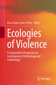 Amazon download books audio Ecologies of Violence: A Comparative Perspective in Contemporary Victimology and Criminology 9783031919565 by Oscar Ivan Cortes-Perez