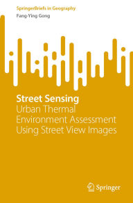 Title: Street Sensing: Urban Thermal Environment Assessment Using Street View Images, Author: Fang-Ying Gong
