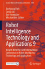 Robot Intelligence Technology and Applications 9: Results from the 12th International Conference on Robot Intelligence Technology and Applications