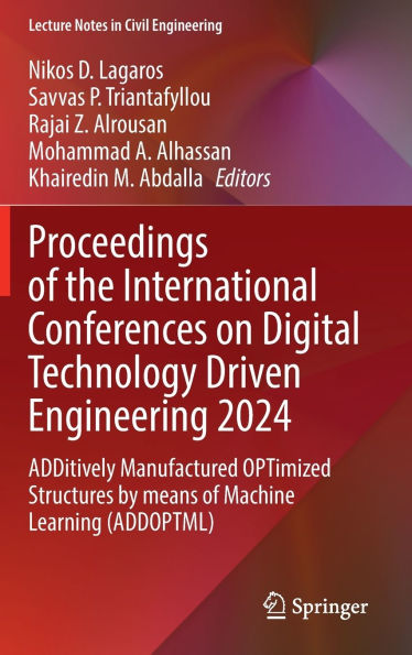 Proceedings of the International Conferences on Digital Technology Driven Engineering 2024: ADDitively Manufactured OPTimized Structures by means Machine Learning (ADDOPTML)