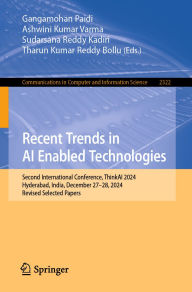 Title: Recent Trends in AI Enabled Technologies: Second International Conference, ThinkAI 2024, Hyderabad, India, December 27-28, 2024, Revised Selected Papers, Author: Gangamohan Paidi