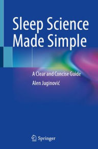 Sleep Science Made Simple: A Clear and Concise Guide