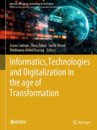 Title: Informatics, Technologies and Digitalization in the age of Transformation, Author: Asma Salman