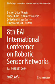 Title: 8th EAI International Conference on Robotic Sensor Networks: EAI ROSENET 2024, Author: Behçet Ugur Töreyin