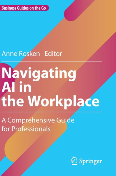 Navigating AI in the Workplace: A Comprehensive Guide for Professionals