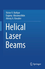 Title: Helical Laser Beams, Author: Victor V. Kotlyar