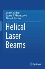 Title: Helical Laser Beams, Author: Victor V. Kotlyar
