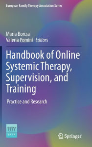 Title: Handbook of Online Systemic Therapy, Supervision, and Training: Practice and Research, Author: Maria Borcsa