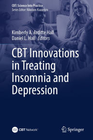 Title: CBT Innovations in Treating Insomnia and Depression, Author: Kimberly A. Arditte Hall