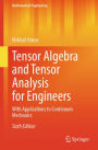Tensor Algebra and Tensor Analysis for Engineers: With Applications to Continuum Mechanics