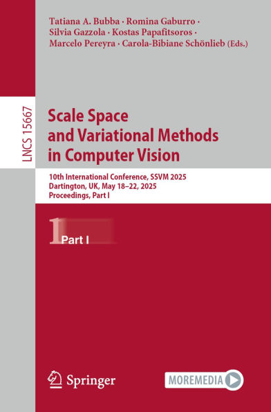 Scale Space and Variational Methods in Computer Vision: 10th International Conference, SSVM 2025, Dartington, UK, May 18-22, 2025, Proceedings, Part I