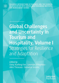 Title: Global Challenges and Uncertainty in Tourism and Hospitality, Volume I: Strategies for Resilience and Adaptation, Author: Daisy Xuefeng Fan