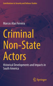 It ebooks free download pdf Criminal Non-State Actors: Historical Developments and Impacts in South America 9783031925092 by Marcos Alan Ferreira (English literature)