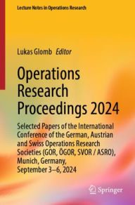 Free books cd online download Operations Research Proceedings 2024: Selected Papers of the International Conference of the German, Austrian and Swiss Operations Research Societies (GOR, ÖGOR, SVOR/ASRO), Munich, Germany, September 3-6, 2024