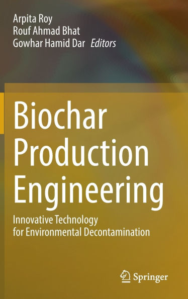 Biochar Production Engineering: Innovative Technology for Environmental Decontamination