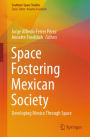Space Fostering Mexican Society: Developing Mexico Through Space