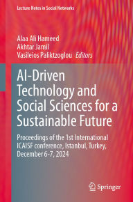 Title: AI-Driven Technology and Social Sciences for a Sustainable Future: Proceedings of the 1st International ICAISF conference, Istanbul, Turkey, December 6-7, 2024, Author: Alaa Ali Hameed