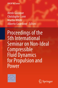 Title: Proceedings of the 5th International Seminar on Non-Ideal Compressible Fluid Dynamics for Propulsion and Power, Author: Alexis Giauque