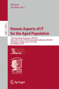 Title: Human Aspects of IT for the Aged Population: 11th International Conference, ITAP 2025, Held as Part of the 27th HCI International Conference, HCII 2025, Gothenburg, Sweden, June 22-27, 2025, Proceedings, Part III, Author: Qin Gao