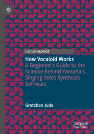 How Vocaloid Works: A Beginner's Guide to the Science Behind Yamaha's Singing Voice Synthesis Software