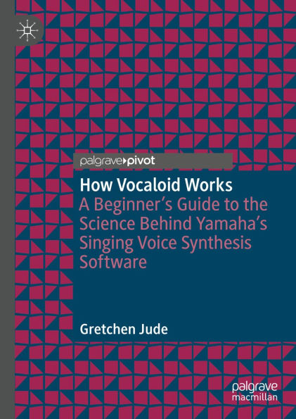 How Vocaloid Works: A Beginner's Guide to the Science Behind Yamaha's Singing Voice Synthesis Software
