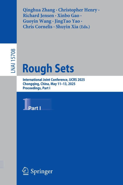 Rough Sets: International Joint Conference, IJCRS 2025, Chongqing, China, May 11-13, Proceedings, Part I