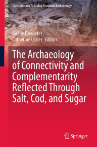 Ipod ebook download The Archaeology of Connectivity and Complementarity Reflected Through Salt, Cod, and Sugar