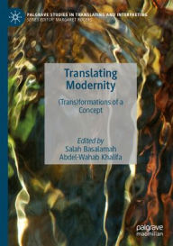 Title: Translating Modernity: (Trans)formations of a Concept, Author: Salah Basalamah