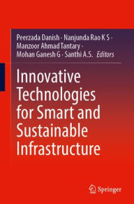 Title: Innovative Technologies for Smart and Sustainable Infrastructure, Author: Peerzada Danish