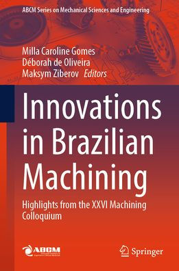 Innovations in Brazilian Machining: Highlights from the XXVI Machining Colloquium