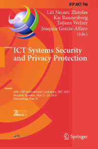 Title: ICT Systems Security and Privacy Protection: 40th IFIP International Conference, SEC 2025, Maribor, Slovenia, May 21-23, 2025, Proceedings, Part II, Author: Lili Nemec Zlatolas