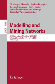 Title: Modelling and Mining Networks: 20th International Workshop, WAW 2025, Vilnius, Lithuania, June 30 - July 3, 2025, Proceedings, Author: Mindaugas Bloznelis