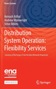 Title: Distribution System Operation: Flexibility Services: Summary of Key Outputs From the Open Networks Programme, Author: Avinash Aithal