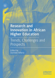 Title: Research and Innovation in African Higher Education: Trends, Challenges and Prospects, Author: Damtew Teferra