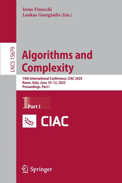Algorithms and Complexity: 14th International Conference, CIAC 2025, Rome, Italy, June 10-12, 2025, Proceedings, Part I