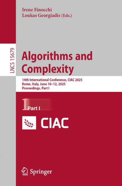 Algorithms and Complexity: 14th International Conference, CIAC 2025, Rome, Italy, June 10-12, 2025, Proceedings, Part I