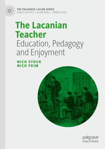 The Lacanian Teacher: Education, Pedagogy and Enjoyment
